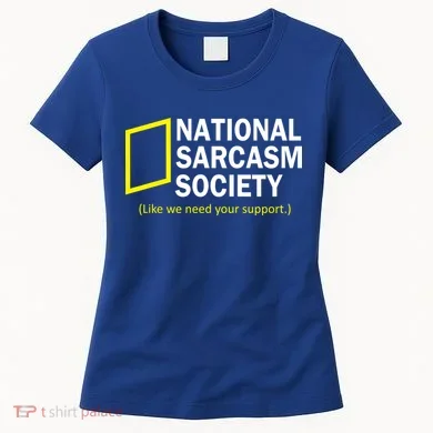 National Sarcasm Society Women's T-Shirt