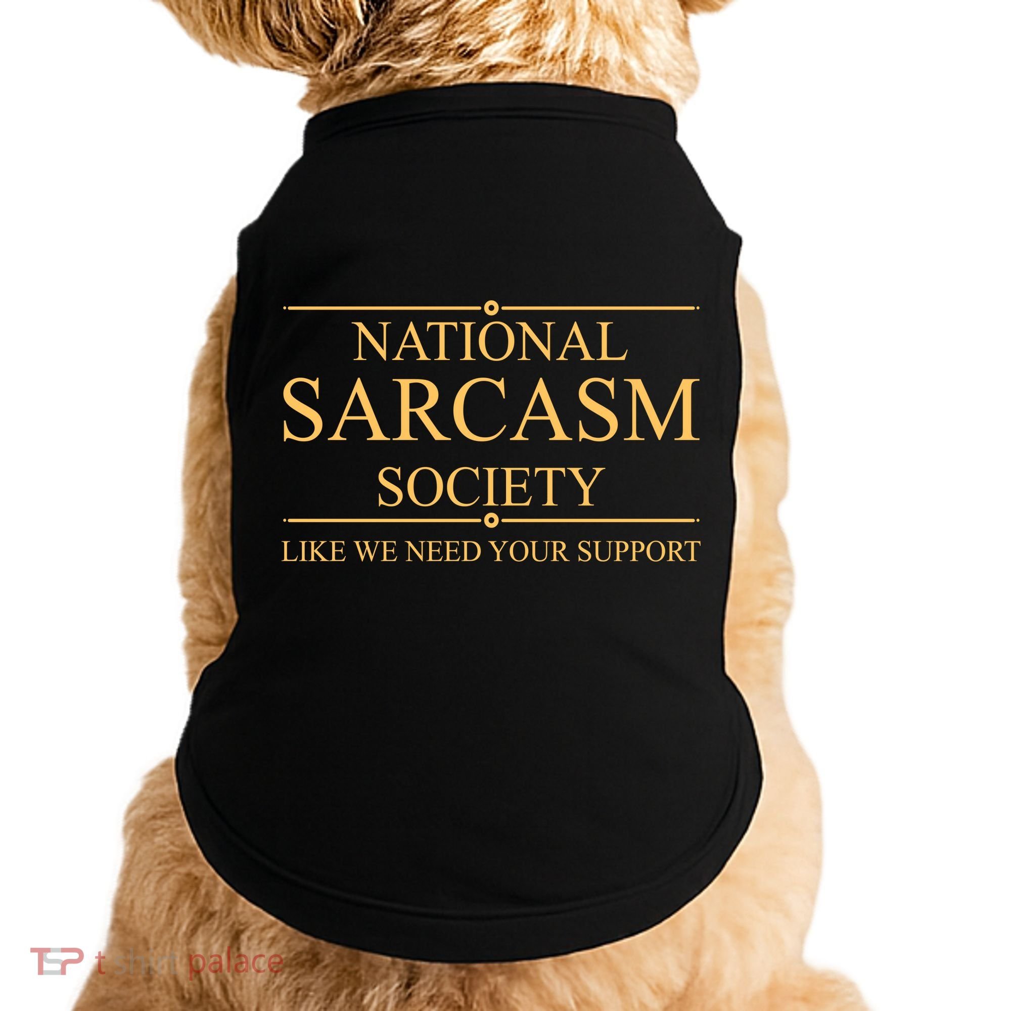 National Sarcasm Society Funny Sarcastic Doggie Tank