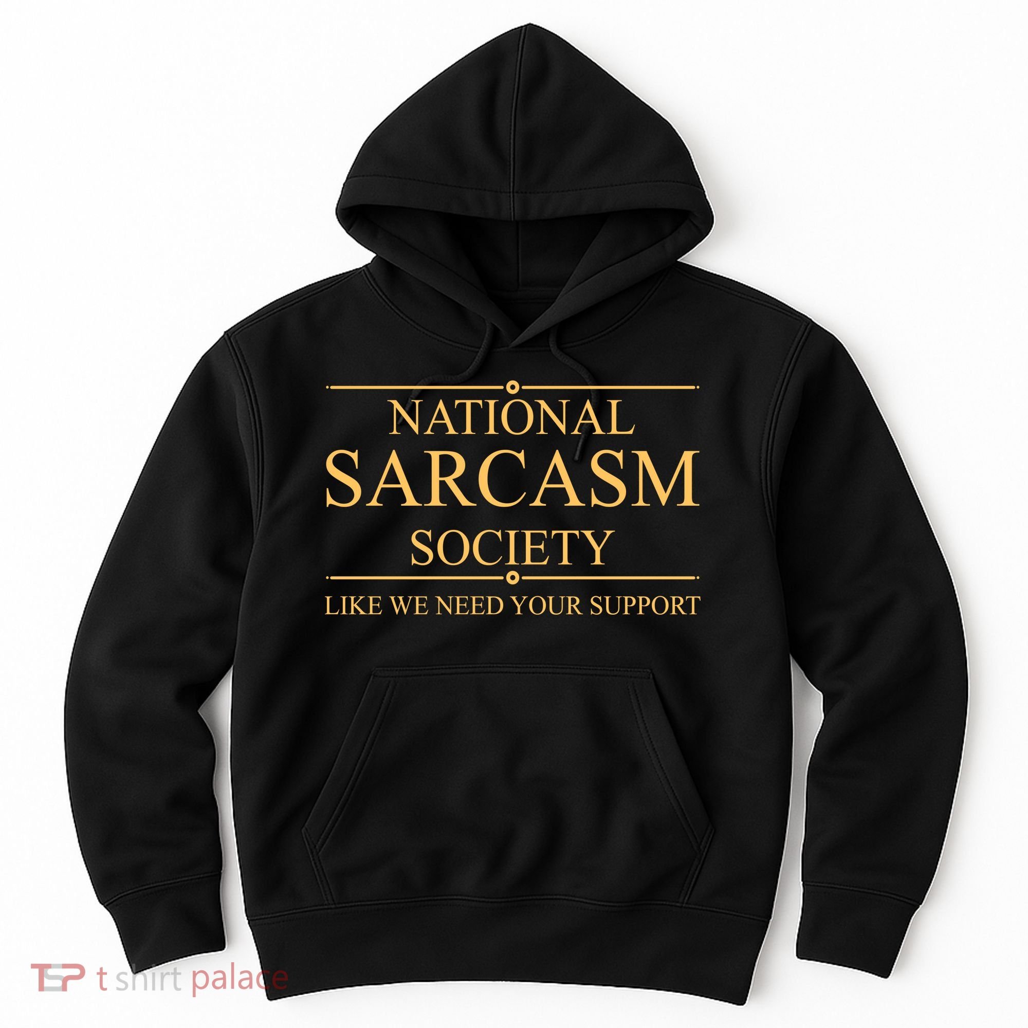 National Sarcasm Society Funny Sarcastic Hoodie