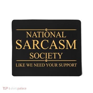 National Sarcasm Society Funny Sarcastic Mousepad