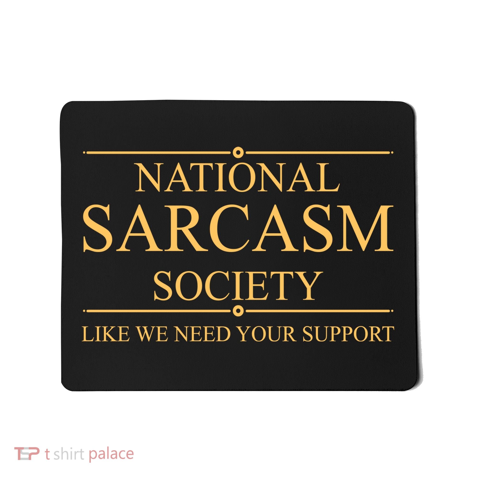 National Sarcasm Society Funny Sarcastic Mousepad