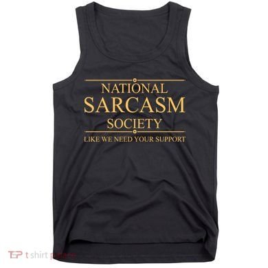National Sarcasm Society Funny Sarcastic Tank Top
