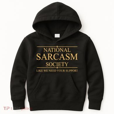 National Sarcasm Society Funny Sarcastic Kids Hoodie