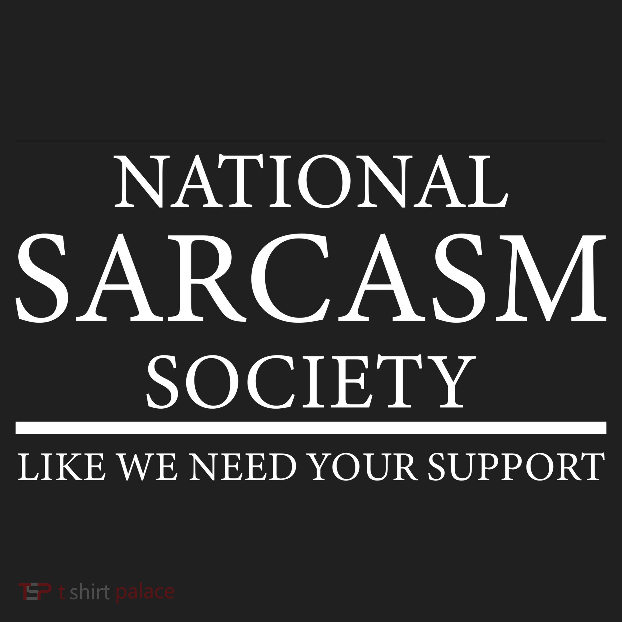 National Sarcasm Society Like We Need Your Support Hat