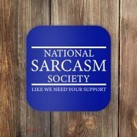 National Sarcasm Society Like We Need Your Support Coaster thumb 0