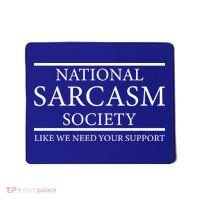 National Sarcasm Society Like We Need Your Support Mousepad thumb 0
