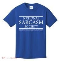 National Sarcasm Society Like We Need Your Support Kids T-Shirt thumb 0