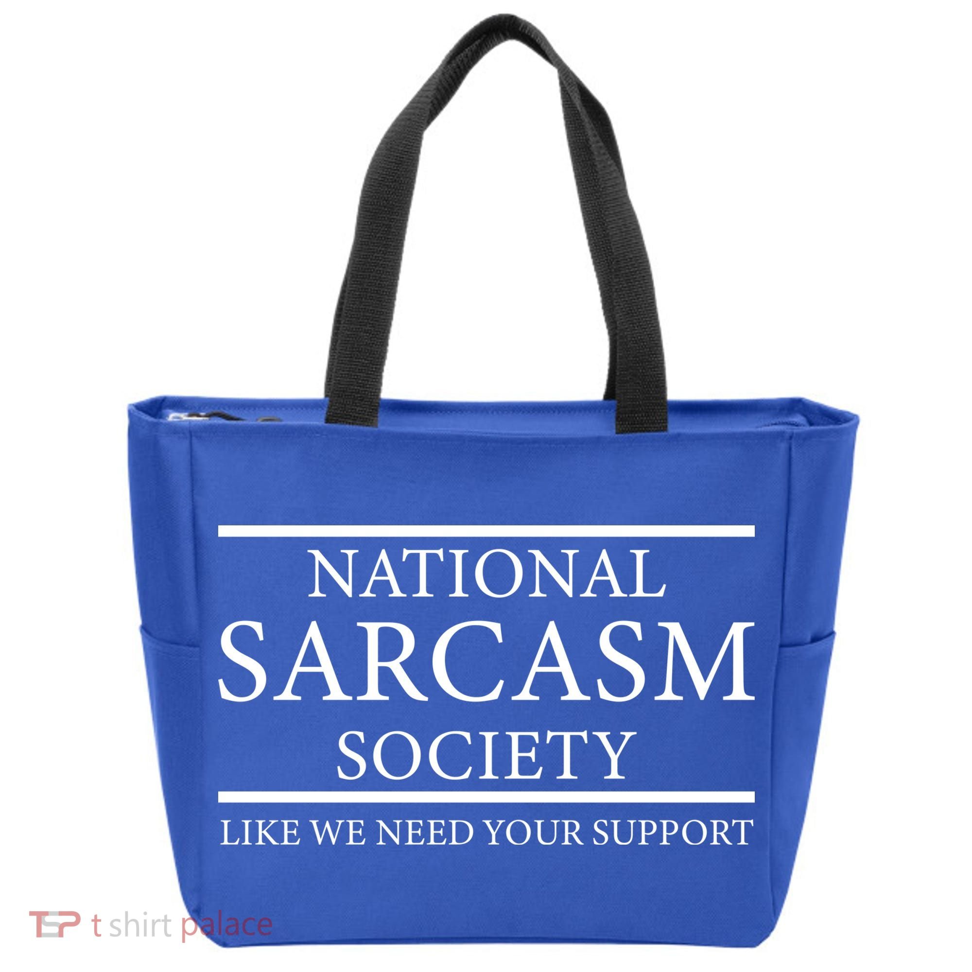 National Sarcasm Society Like We Need Your Support Tote Bag