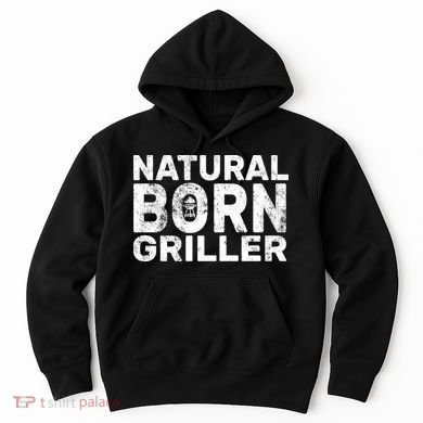 Natural Born Griller  Hoodie