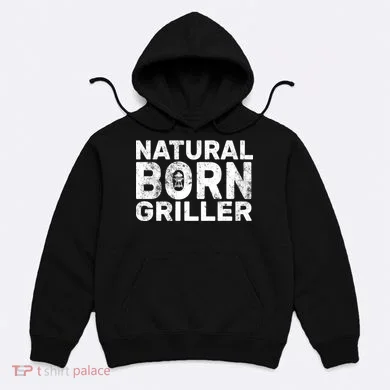 Natural Born Griller  Hoodie