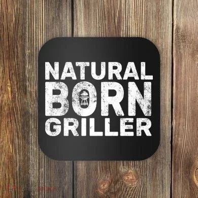 Natural Born Griller  Coaster