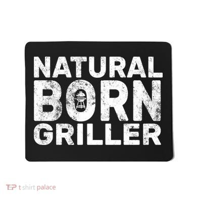 Natural Born Griller  Mousepad