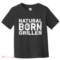Natural Born Griller  Toddler T-Shirt thumb 0