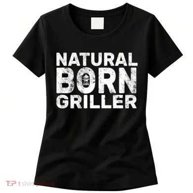 Natural Born Griller Women's T-Shirt