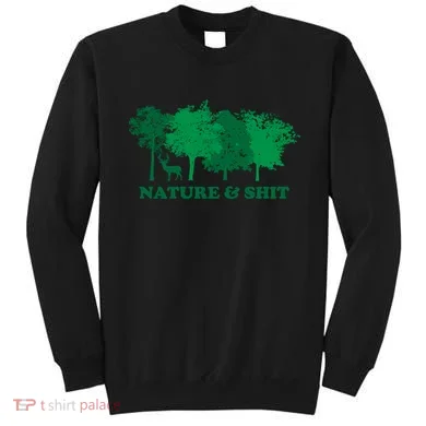 Nature And Shit Sweatshirt