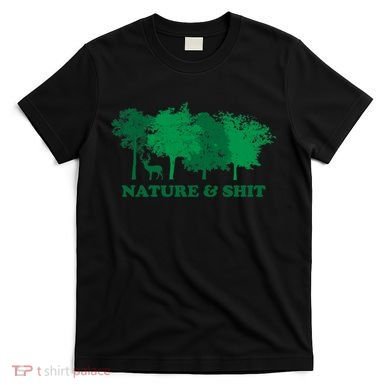 Nature And Shit T-Shirt