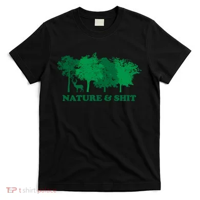Nature And Shit T-Shirt