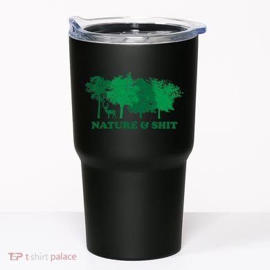 Nature And Shit Tumbler