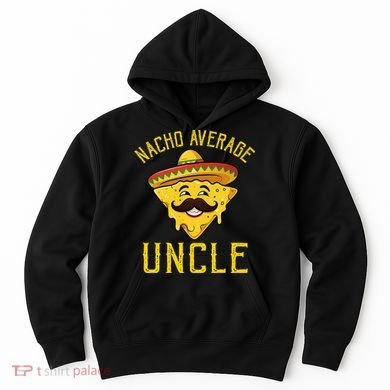 Nacho Average Uncle Matching Family Cinco De Mayo Hoodie