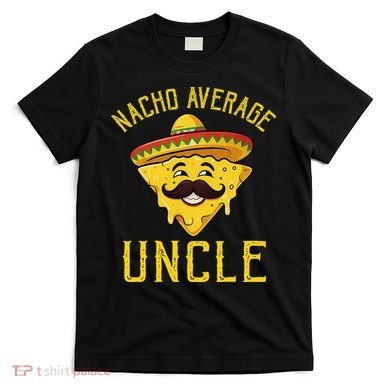 Nacho Average Uncle Matching Family Cinco De Mayo T-Shirt