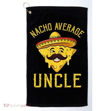 Nacho Average Uncle Matching Family Cinco De Mayo Golf Towel