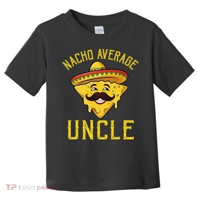 Nacho Average Uncle Matching Family Cinco De Mayo Toddler T-Shirt