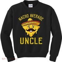 Nacho Average Uncle Matching Family Cinco De Mayo Kids Sweatshirt thumb 0