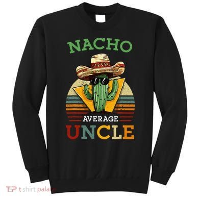Nacho Average Uncle Funny Mexican Joke Sweatshirt