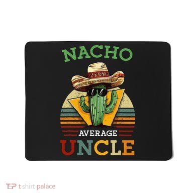 Nacho Average Uncle Funny Mexican Joke Mousepad