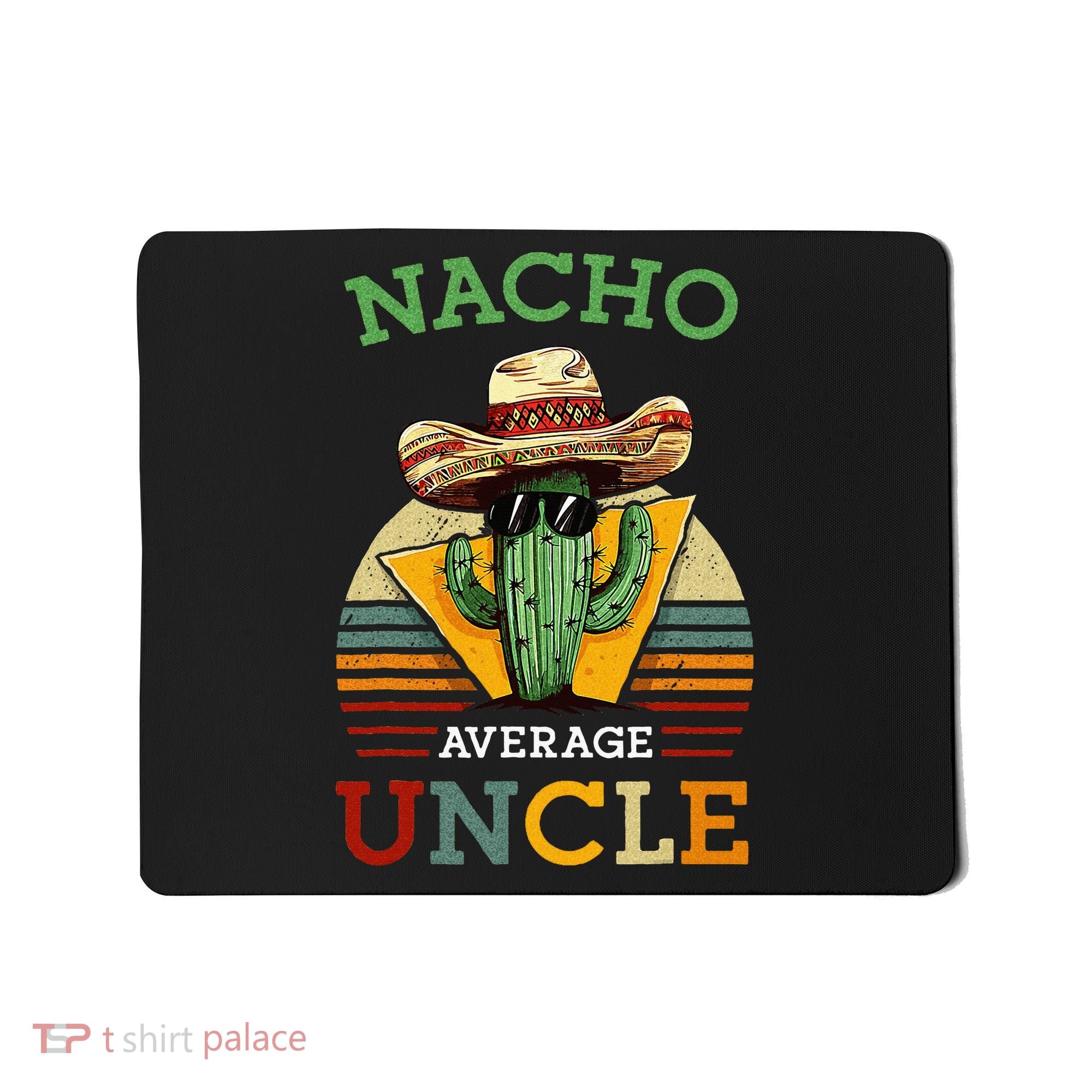 Nacho Average Uncle Funny Mexican Joke Mousepad