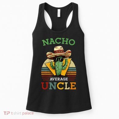 Nacho Average Uncle Funny Mexican Joke Women's Tank Top