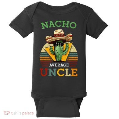 Nacho Average Uncle Funny Mexican Joke Baby Bodysuit