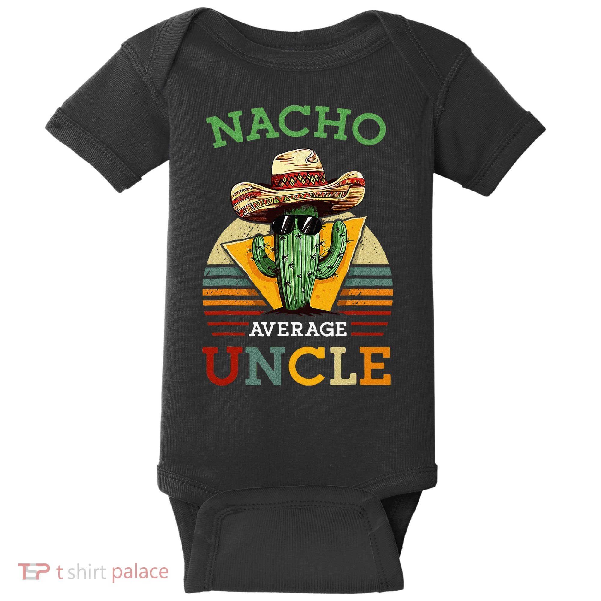 Nacho Average Uncle Funny Mexican Joke Baby Bodysuit