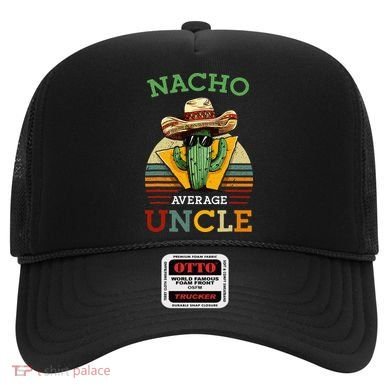Nacho Average Uncle Funny Mexican Joke Hat