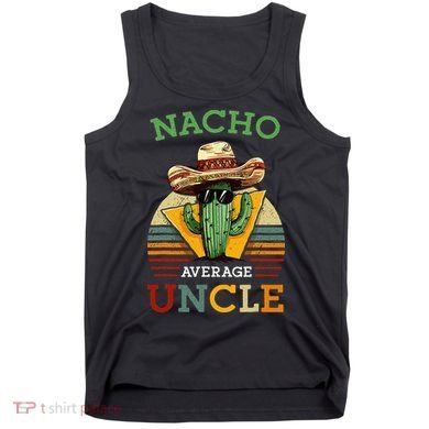 Nacho Average Uncle Funny Mexican Joke Tank Top