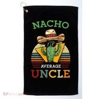 Nacho Average Uncle Funny Mexican Joke Golf Towel thumb 0