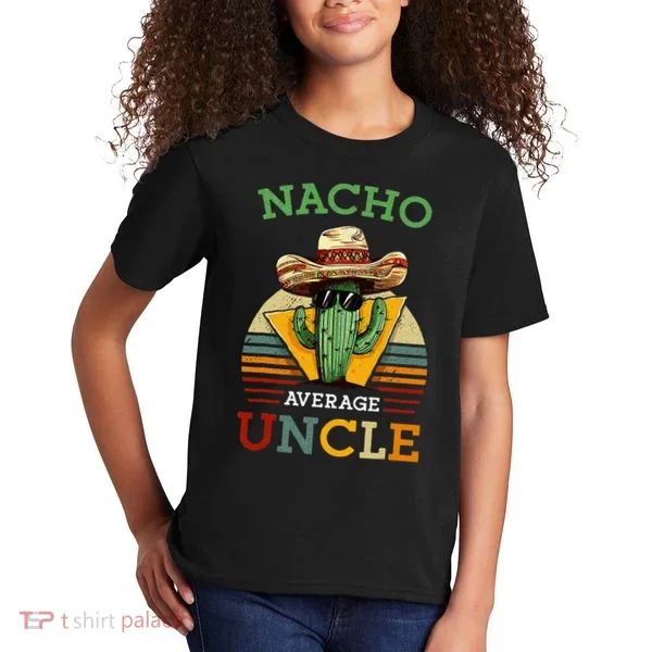 Nacho Average Uncle Funny Mexican Joke Kids T-Shirt