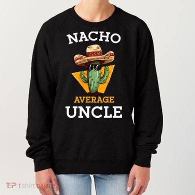 Nacho Average Uncle Funny Mexican Uncle Cactus Cinco De Mayo Women's Sweatshirt