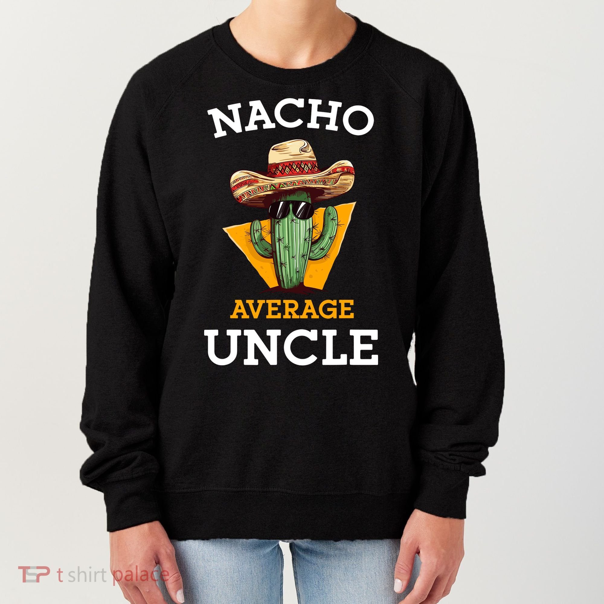 Nacho Average Uncle Funny Mexican Uncle Cactus Cinco De Mayo Women's Sweatshirt