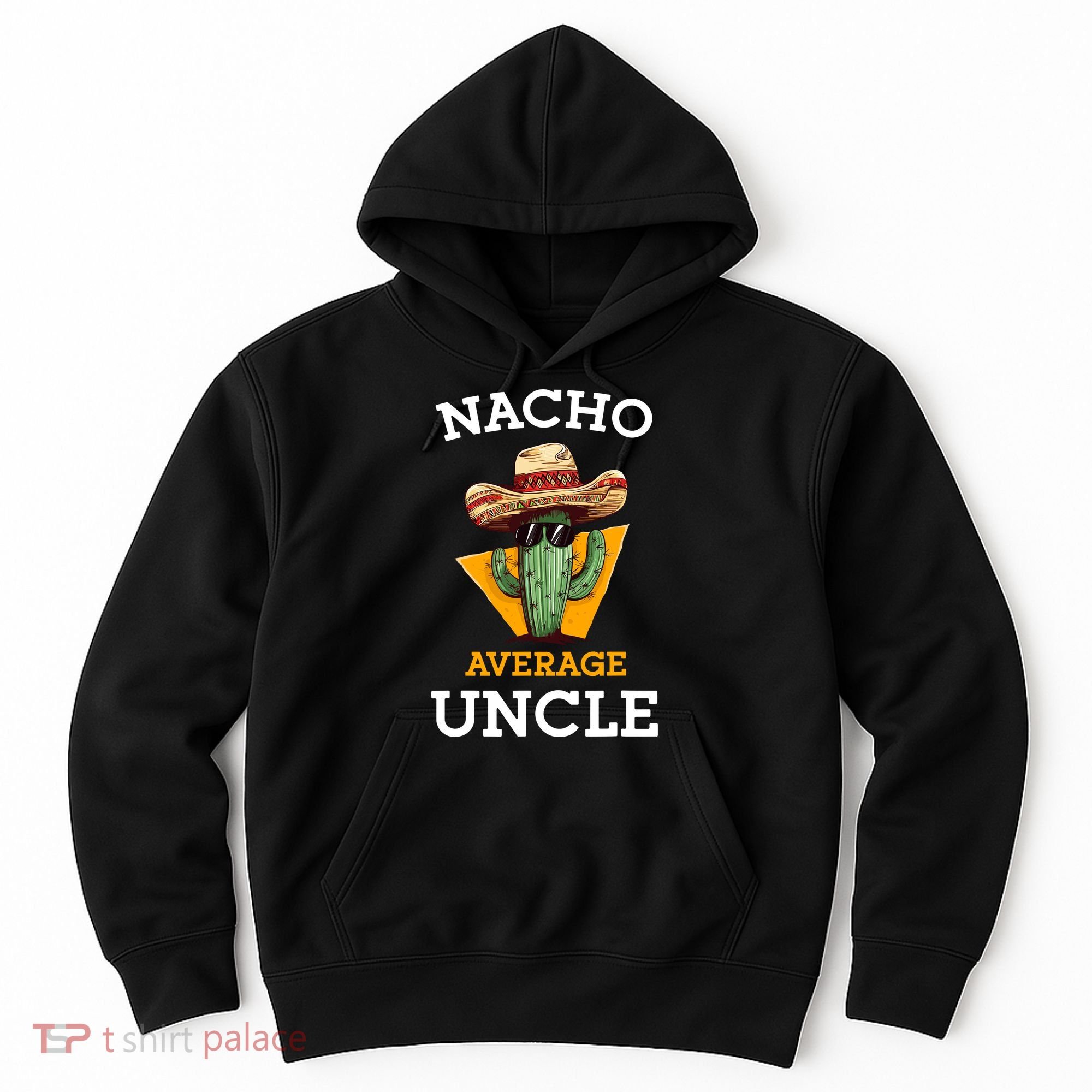 Nacho Average Uncle Funny Mexican Uncle Cactus Cinco De Mayo Hoodie