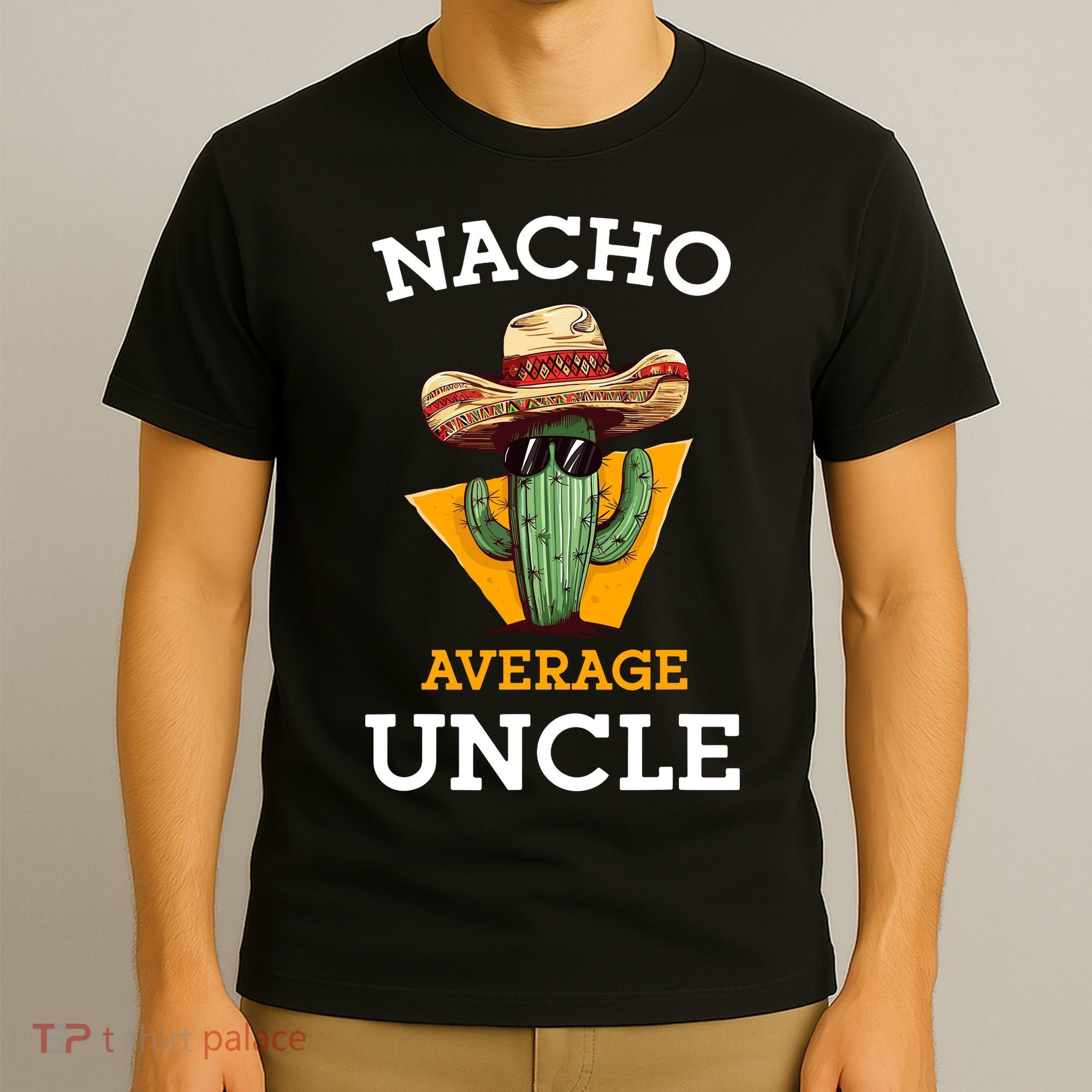 Nacho Average Uncle Funny Mexican Uncle Cactus Cinco De Mayo T-Shirt