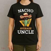 Nacho Average Uncle Funny Mexican Uncle Cactus Cinco De Mayo T-Shirt thumb 4