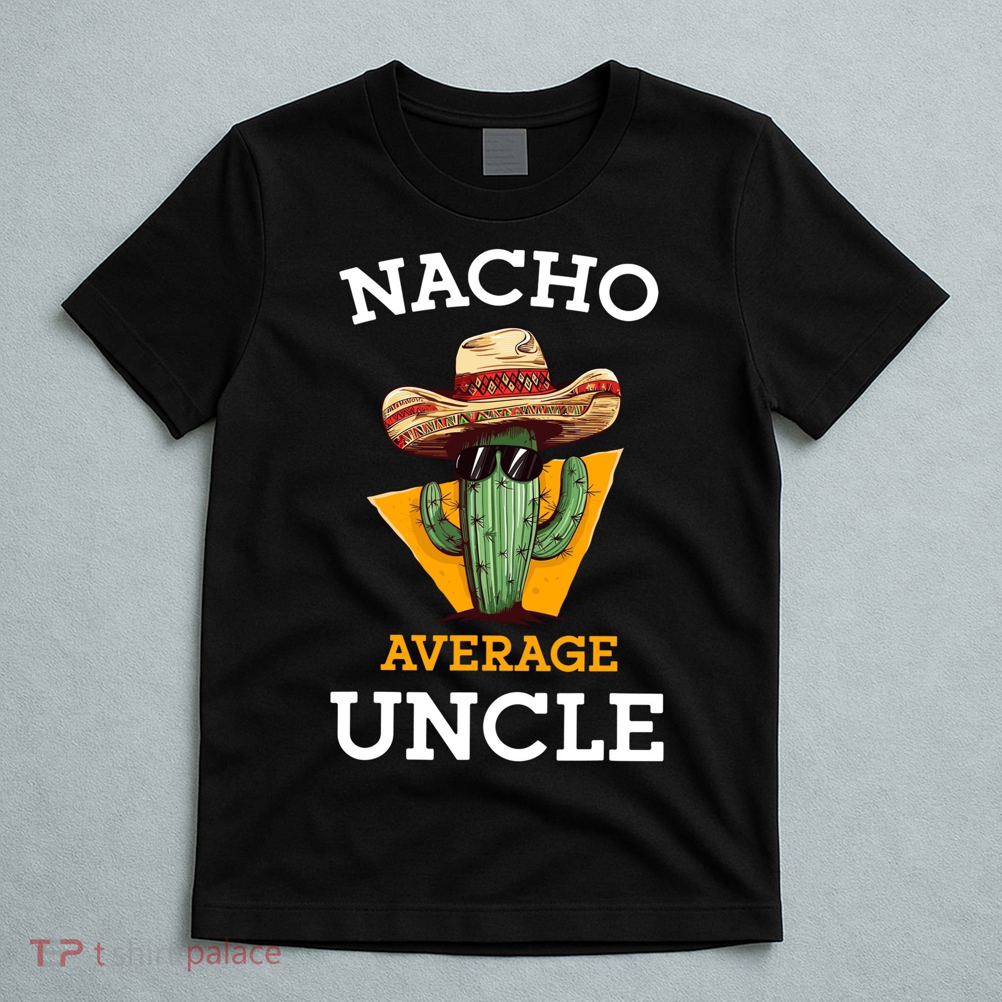 Nacho Average Uncle Funny Mexican Uncle Cactus Cinco De Mayo T-Shirt