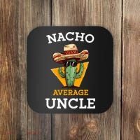 Nacho Average Uncle Funny Mexican Uncle Cactus Cinco De Mayo Coaster thumb 0