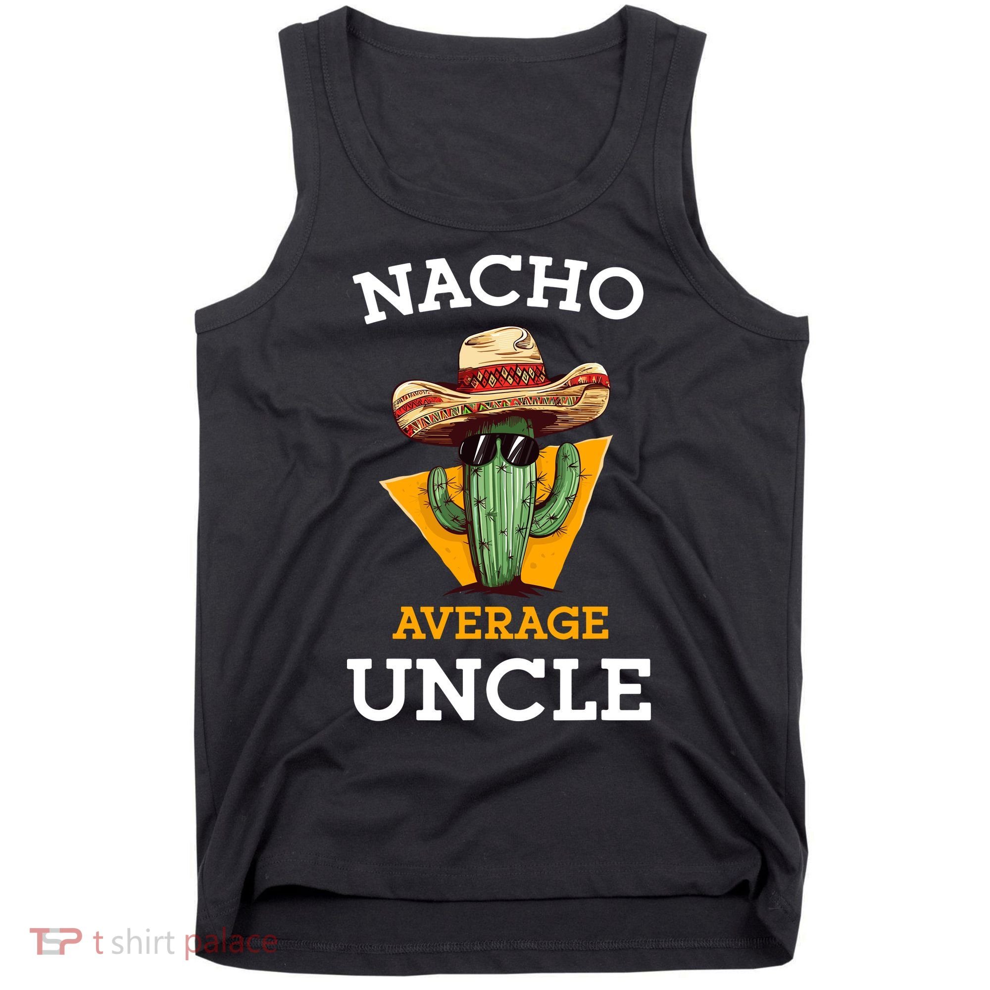 Nacho Average Uncle Funny Mexican Uncle Cactus Cinco De Mayo Tank Top