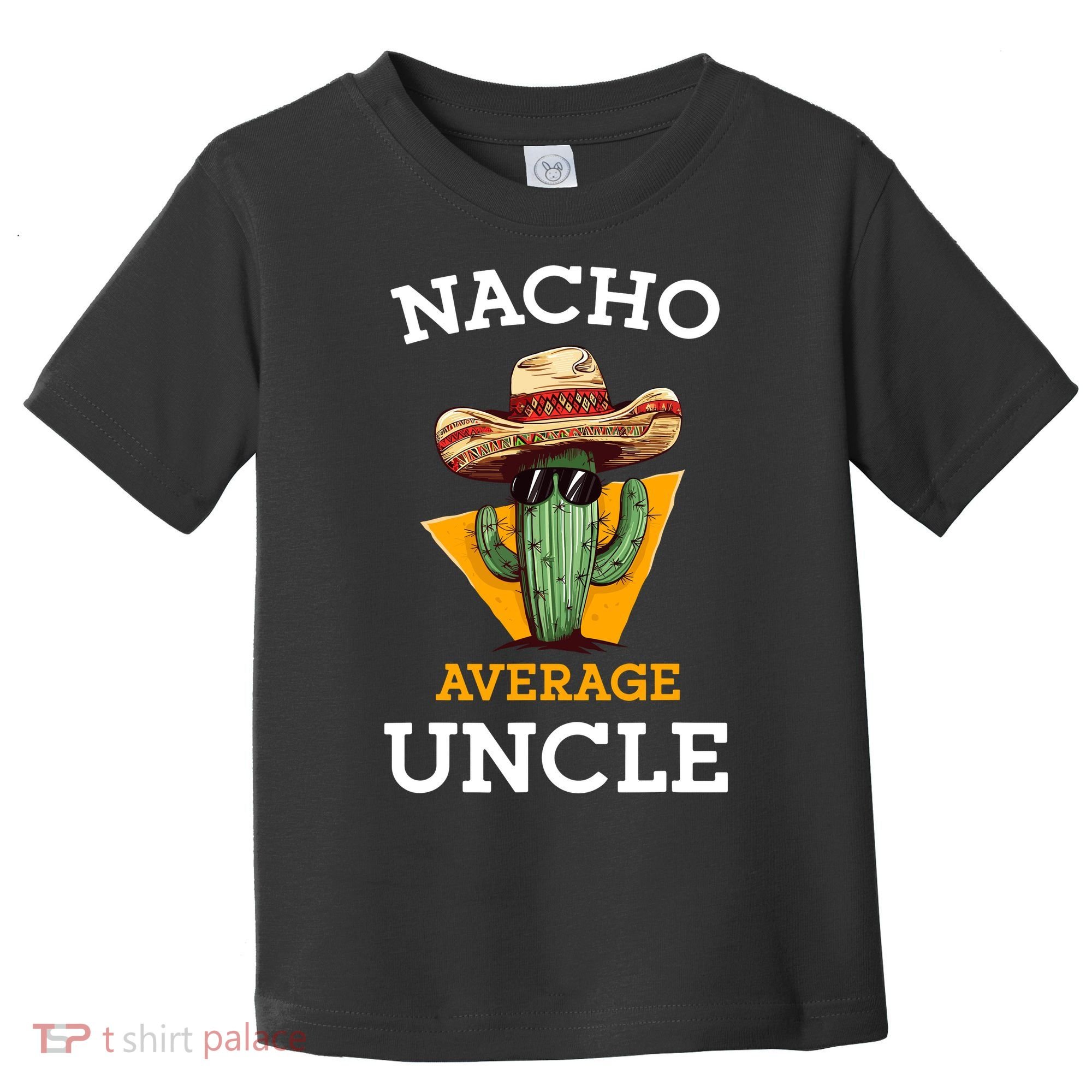 Nacho Average Uncle Funny Mexican Uncle Cactus Cinco De Mayo Toddler T-Shirt