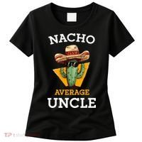 Nacho Average Uncle Funny Mexican Uncle Cactus Cinco De Mayo Women's T-Shirt thumb 0