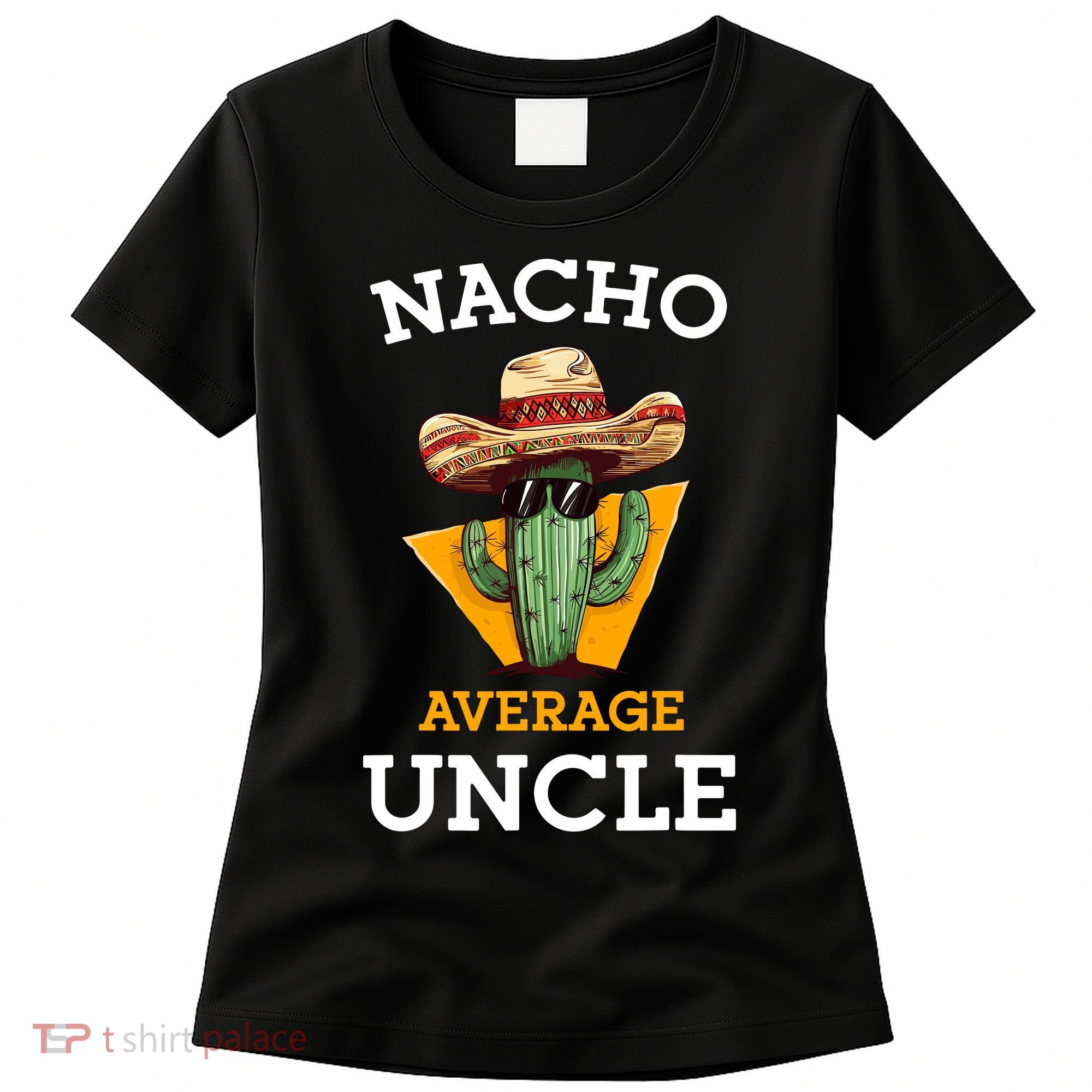 Nacho Average Uncle Funny Mexican Uncle Cactus Cinco De Mayo Women's T-Shirt