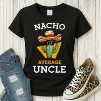 Nacho Average Uncle Funny Mexican Uncle Cactus Cinco De Mayo Women's T-Shirt thumb 3