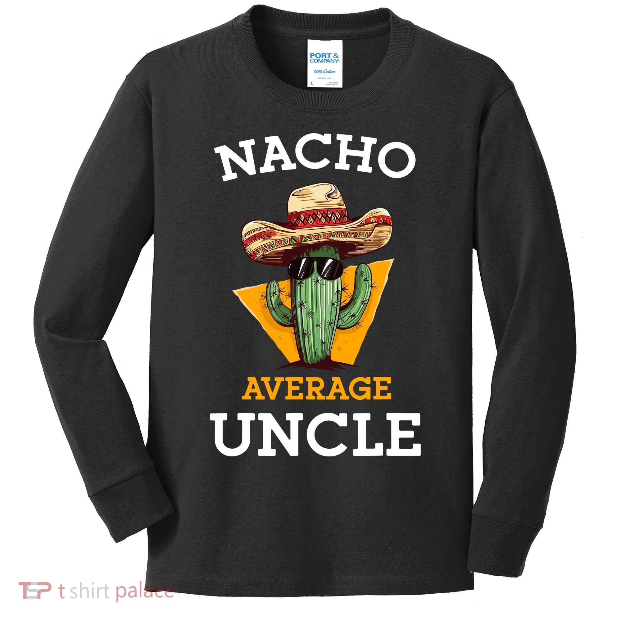 Nacho Average Uncle Funny Mexican Uncle Cactus Cinco De Mayo Kids Long Sleeve Shirt